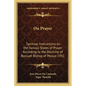 On Prayer: Spiritual Instructions on the Various States of Prayer According to the Doctrine of Bossuet Bishop of Meaux 1931 - Paperback
