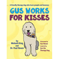 Gus Works for Kisses: A friendly therapy dog who loves people and bananas - Hardcover