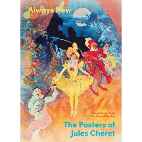 Always New: The Posters of Jules Chéret - Hardcover