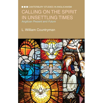 Calling on the Spirit in Unsettling Times: Anglican Present and Future - Paperback