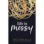Life Is Messy - Hardcover