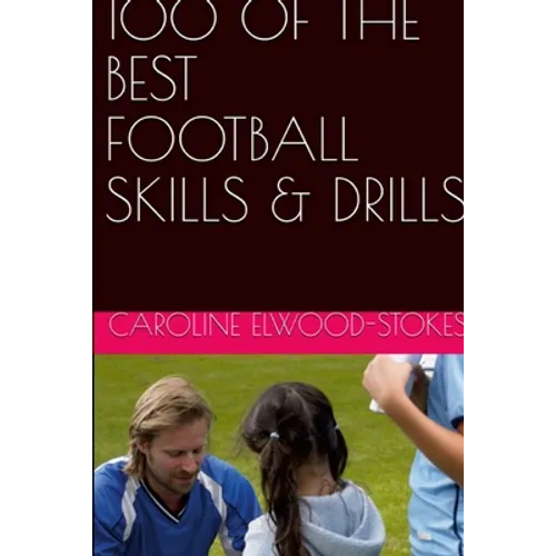 100 of the best Football Skills & Drills - Paperback
