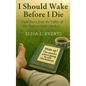 I Should Wake Before I Die: Field Notes from the Valley of the Shadow (with Snacks!) - Hardcover
