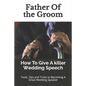 Father Of the Groom: How To Give A killer Wedding Speech - Paperback