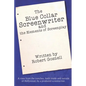 The Blue Collar Screenwriter and The Elements of Screenplay - Paperback