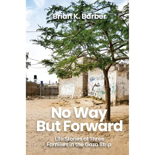 No Way but Forward: Life Stories of Three Families in the Gaza Strip - Paperback