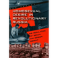 Homosexual Desire in Revolutionary Russia: The Regulation of Sexual and Gender Dissent - Paperback