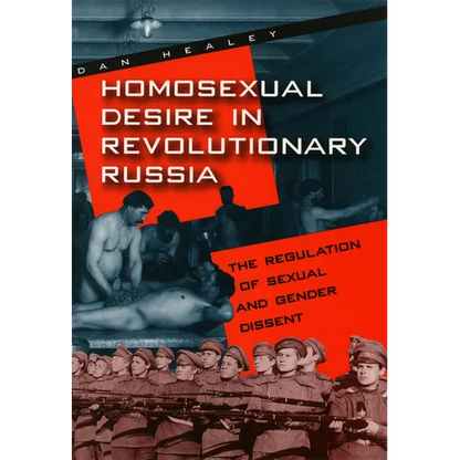 Homosexual Desire in Revolutionary Russia: The Regulation of Sexual and Gender Dissent - Paperback