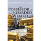 The Possessor of the Hoarded Wealth - Hardcover