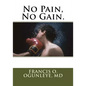 No Pain, No Gain. - Paperback
