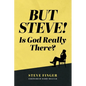 BUT STEVE! Is God Really There? - Paperback