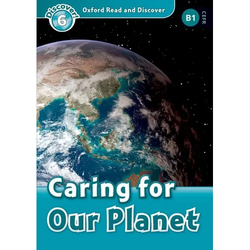 Oxford Read and Discover: Level 6: 1,050-Word Vocabularycaring for Our Planet - Paperback