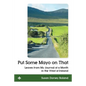 Put Some Mayo on That: Leaves from My Journal of a Month in the West of Ireland - Paperback