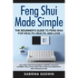 Feng Shui Made Simple - The Beginner's Guide to Feng Shui for Wealth, Health, and Love: Includes the Five Elements, Finding Your Kua Number, the Lo Pa - Paperback