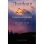 Theology: Explained & Defended Vol. 4 - Hardcover