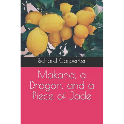 Makana, a Dragon, and a Piece of Jade - Paperback