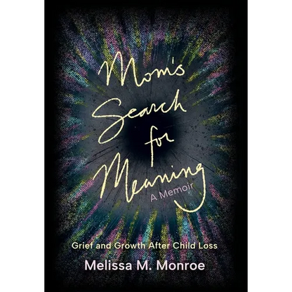 Mom's Search for Meaning: Grief and Growth After Child Loss - Hardcover
