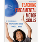 Teaching Fundamental Motor Skills - Paperback