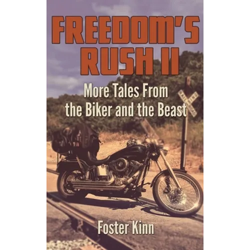 Freedom's Rush II: More Tales from the Biker and the Beast - Hardcover