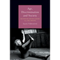 Age, Discrimination and Society: Rethinking Ageism Across All Age Groups - Hardcover