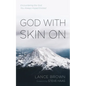 God with Skin on: Encountering the God You Always Hoped Existed - Hardcover