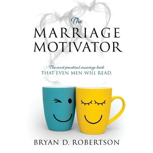 The Marriage Motivator: The most practical marriage book that even men will read. (Short chapters and pictures!) - Paperback