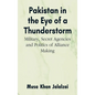 Pakistan in the Eye of a Thunderstorm: Military, Secret Agencies and Politics of Alliance Making - Hardcover