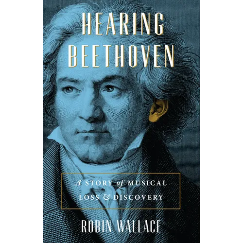 Hearing Beethoven: A Story of Musical Loss and Discovery - Paperback
