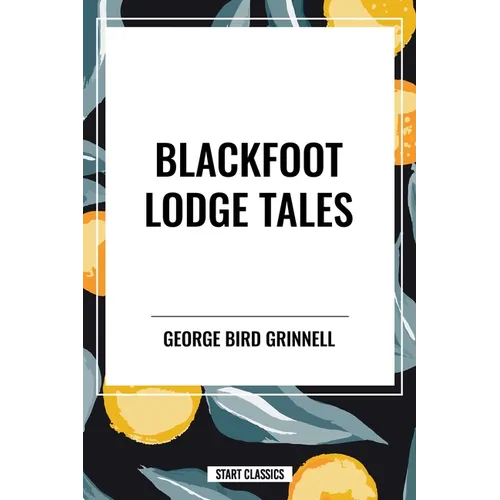 Blackfoot Lodge Tales - Hardcover