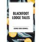Blackfoot Lodge Tales - Hardcover