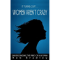 It Turns Out . . . Women AREN'T Crazy: Understanding the Mind of A Woman - Paperback