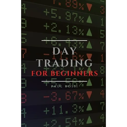 Day Trading for Beginners: Tips and Tricks to Perform Like a Pro - Paperback