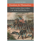 Freedom for Themselves: North Carolina's Black Soldiers in the Civil War Era - Paperback