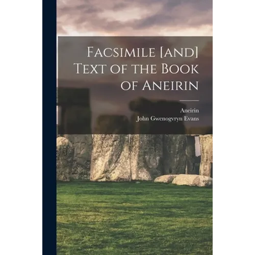 Facsimile [and] Text of the Book of Aneirin - Paperback