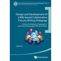 Design and Development of a Wiki-Based Collaborative Process Writing Pedagogy: Putting Technological, Pedagogical, and Content Knowledge (Tpack) in Ac - Hardcover