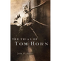 The Trial of Tom Horn - Hardcover
