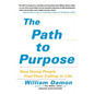 The Path to Purpose: How Young People Find Their Calling in Life - Paperback
