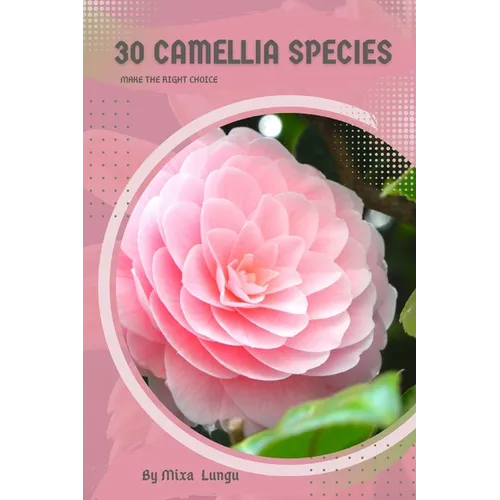 30 Camellia species: Make the right choice - Paperback