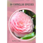 30 Camellia species: Make the right choice - Paperback