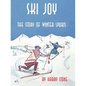 Ski Joy: The Story of Winter Sports - Paperback
