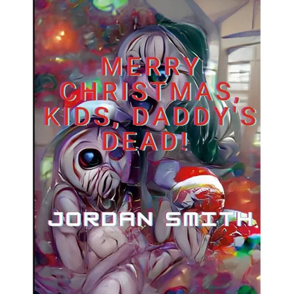 Merry Christmas, Kids, Daddy's Dead! - Paperback