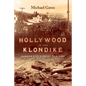 Hollywood in the Klondike: Dawson City's Great Film Find - Hardcover