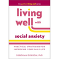 Living Well with Social Anxiety: Practical Strategies for Improving Your Daily Life - Paperback
