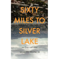 Sixty Miles to Silver Lake - Paperback