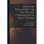 Fruits of Philosophy, or the Private Companion of Adult People - Paperback
