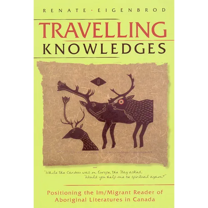 Travelling Knowledges: Positioning the Im/Migrant Reader of Aboriginal Literatures in Canada - Paperback
