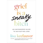 Grief Is a Sneaky Bitch: An Uncensored Guide to Navigating Loss - Hardcover