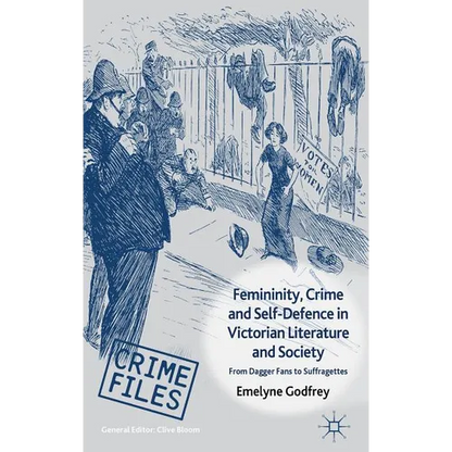 Femininity, Crime and Self-Defence in Victorian Literature and Society: From Dagger-Fans to Suffragettes - Hardcover