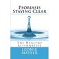 Psoriasis - Staying Clear: The Healthy Alternative - Paperback