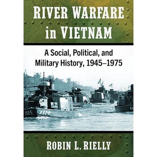 River Warfare in Vietnam: A Social, Political, and Military History, 1945-1975 - Paperback
